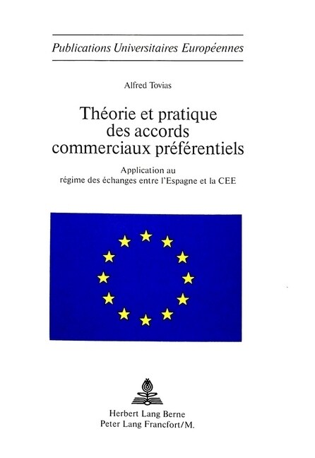 Th?rie Et Pratique Des Accords Commerciaux Pr??entiels: Application Au R?ime Des ?hanges Entre lEspagne Et La Cee (Paperback)