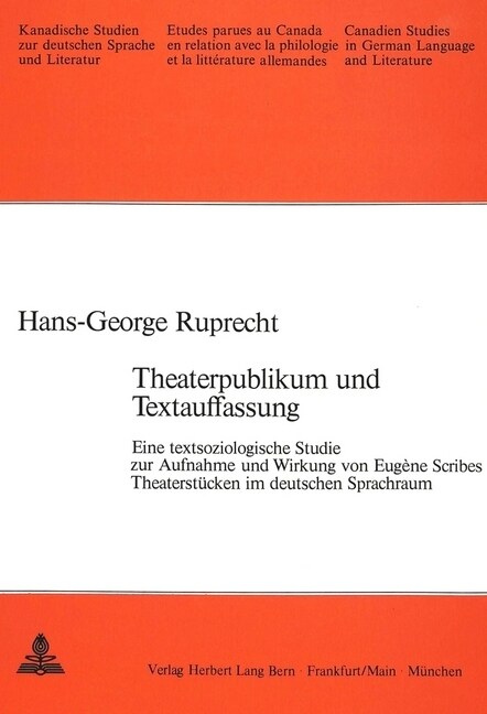 Theaterpublikum Und Textauffassung: Eine Textsoziologische Studie Zur Aufnahme Und Wirkung Von Eugene Scribes Theaterstuecken Im Deutschen Sprachraum (Paperback)