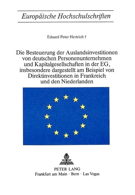 Die Besteuerung Der Auslandsinvestitionen Von Deutschen Personenunternehmen Und Kapitalgesellschaften in Der Eg, Insbesondere Dargestellt Am Beispiel (Paperback)