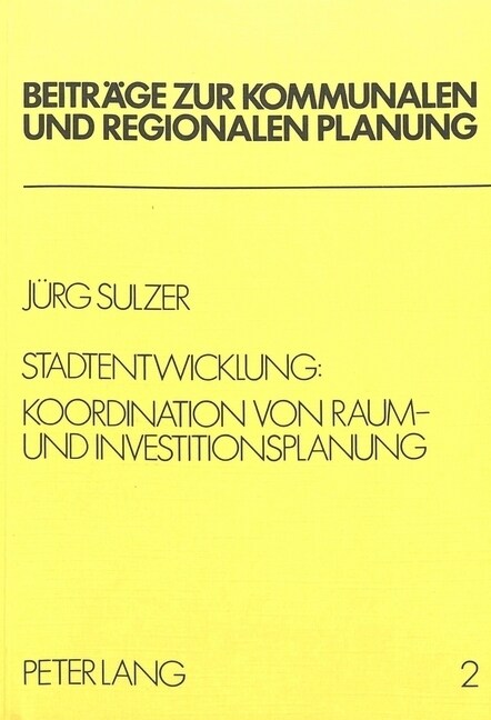 Stadtentwicklung: Koordination Von Raum- Und Investitionsplanung: Analyse Von Fuenf Beispielen in Der Bundesrepublik Deutschland (Paperback)