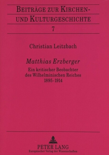 Matthias Erzberger: Ein Kritischer Beobachter Des Wilhelminischen Reiches 1895-1914 (Paperback)