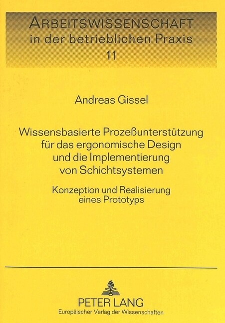 Wissensbasierte Proze?nterstuetzung Fuer Das Ergonomische Design Und Die Implementierung Von Schichtsystemen: Konzeption Und Realisierung Eines Proto (Paperback)