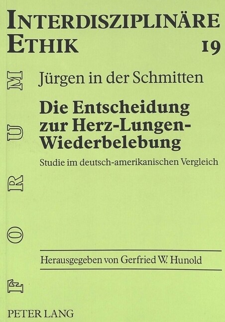 Die Entscheidung Zur Herz-Lungen-Wiederbelebung: Studie Im Deutsch-Amerikanischen Vergleich (Paperback)