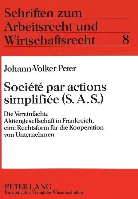 Soci??Par Actions Simplifi? (S.A.S.): Die Vereinfachte Aktiengesellschaft in Frankreich, Eine Rechtsform Fuer Die Kooperation Von Unternehmen (Paperback)