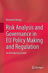 Risk Analysis and Governance in Eu Policy Making and Regulation: An Introductory Guide (Hardcover, 2016)