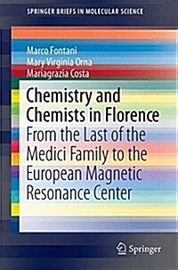 Chemistry and Chemists in Florence: From the Last of the Medici Family to the European Magnetic Resonance Center (Paperback, 2016)