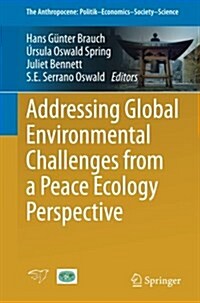 Addressing Global Environmental Challenges from a Peace Ecology Perspective (Paperback, 2016)