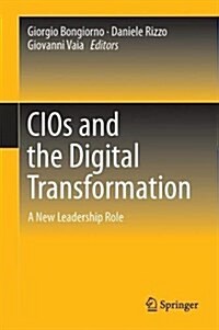 Cios and the Digital Transformation: A New Leadership Role (Hardcover, 2018)