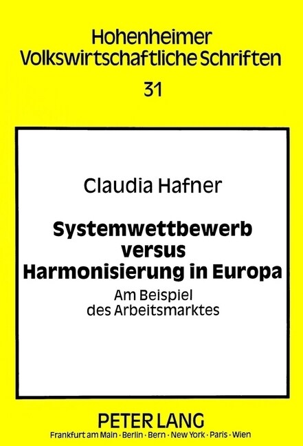 Systemwettbewerb Versus Harmonisierung in Europa: Am Beispiel Des Arbeitsmarktes (Paperback)