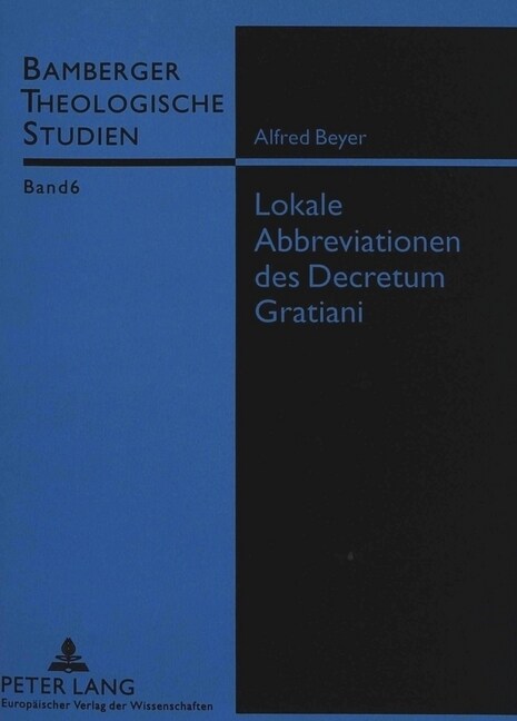 Lokale Abbreviationen Des Decretum Gratiani: Analyse Und Vergleich Der Dekretabbreviationen 첦mnes Leges Aut Divine?(Bamberg), 첞umanum Genus Duobus (Paperback)