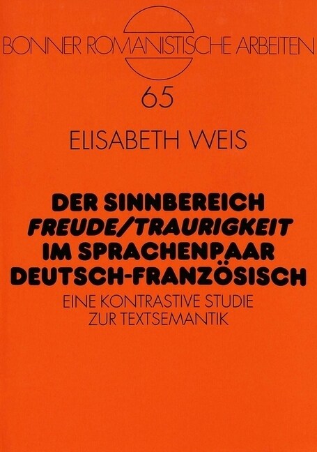 Der Sinnbereich 첛reude/Traurigkeit?Im Sprachenpaar Deutsch-Franzoesisch: Eine Kontrastive Studie Zur Textsemantik (Paperback)