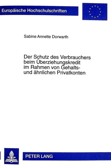 Der Schutz Des Verbrauchers Beim Ueberziehungskredit Im Rahmen Von Gehalts- Und Aehnlichen Privatkonten: Eine Untersuchung Des Schutzmodells Des Verbr (Paperback)