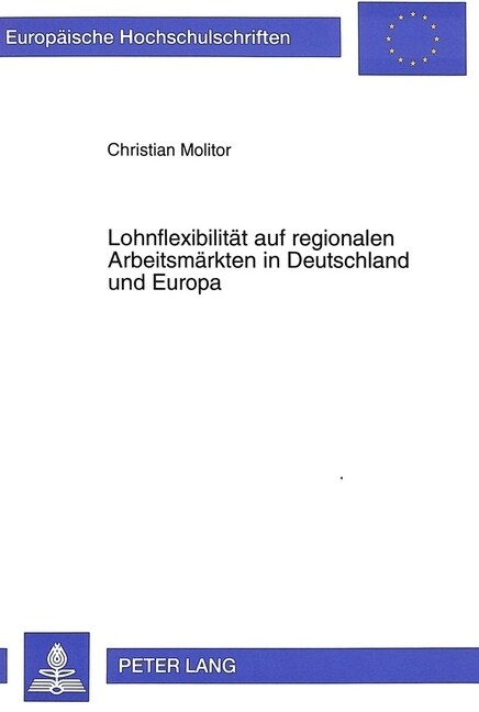 Lohnflexibilitaet Auf Regionalen Arbeitsmaerkten in Deutschland Und Europa: Zur Durchfuehrbarkeit Der Tarifpolitischen Strategie Regionaler Lohnflexib (Paperback)