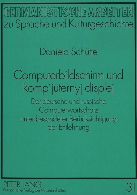 Computerbildschirm Und Kompjuternyj Displej: Der Deutsche Und Russische Computerwortschatz Unter Besonderer Beruecksichtigung Der Entlehnung (Paperback)