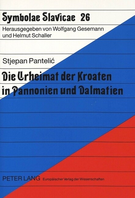 Die Urheimat Der Kroaten in Pannonien Und Dalmatien (Paperback)