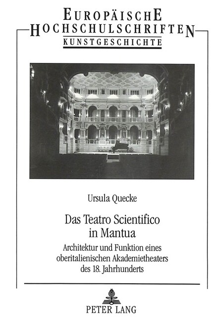 Das Teatro Scientifico in Mantua: Architektur Und Funktion Eines Oberitalienischen Akademietheaters Des 18. Jahrhunderts (Paperback)