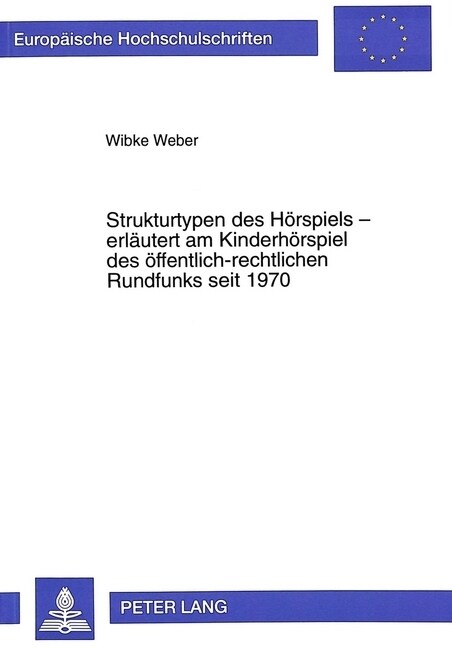 Strukturtypen Des Hoerspiels - Erlaeutert Am Kinderhoerspiel Des Oeffentlich-Rechtlichen Rundfunks Seit 1970 (Paperback)