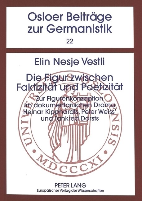 Die Figur Zwischen Faktizitaet Und Poetizitaet: Zur Figurenkonzeption Im Dokumentarischen Drama- Heinar Kipphardts, Peter Weiss Und Tankred Dorsts (Paperback)