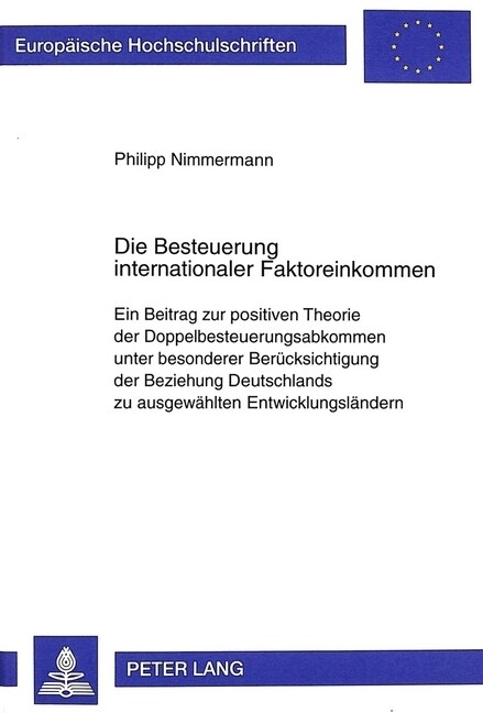 Die Besteuerung Internationaler Faktoreinkommen: Ein Beitrag Zur Positiven Theorie Der Doppelbesteuerungsabkommen Unter Besonderer Beruecksichtigung D (Paperback)