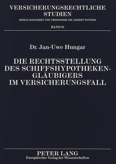 Die Rechtsstellung Des Schiffshypothekenglaeubigers Im Versicherungsfall (Paperback)