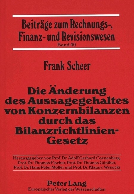 Die Aenderung Des Aussagegehaltes Von Konzernbilanzen Durch Das Bilanzrichtlinien-Gesetz: Eine Empirische Untersuchung (Paperback)