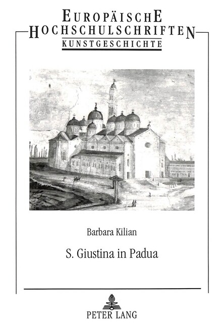 S. Giustina in Padua: Benediktinische Sakralarchitektur Zwischen Tradition Und Anspruch (Paperback)