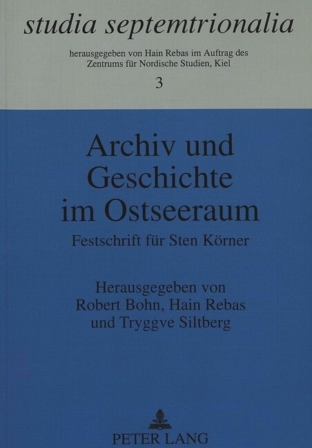 Archiv Und Geschichte Im Ostseeraum: Festschrift Fuer Sten Koerner (Paperback)