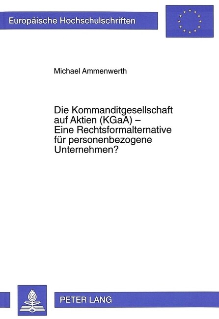 Die Kommanditgesellschaft Auf Aktien (Kgaa) - Eine Rechtsformalternative Fuer Personenbezogene Unternehmen? (Paperback)