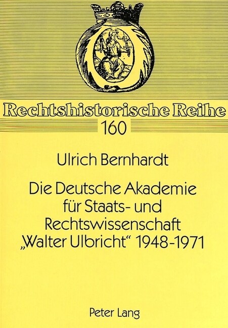 Die Deutsche Akademie Fuer Staats- Und Rechtswissenschaft 첳alter Ulbricht?1948-1971 (Paperback)