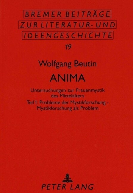 Anima: Untersuchungen Zur Frauenmystik Des Mittelalters- Teil 1: Probleme Der Mystikforschung - Mystikforschung ALS Problem (Paperback)