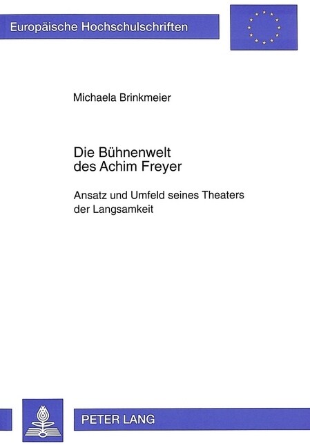 Die Buehnenwelt Des Achim Freyer: Ansatz Und Umfeld Seines Theaters Der Langsamkeit (Paperback)