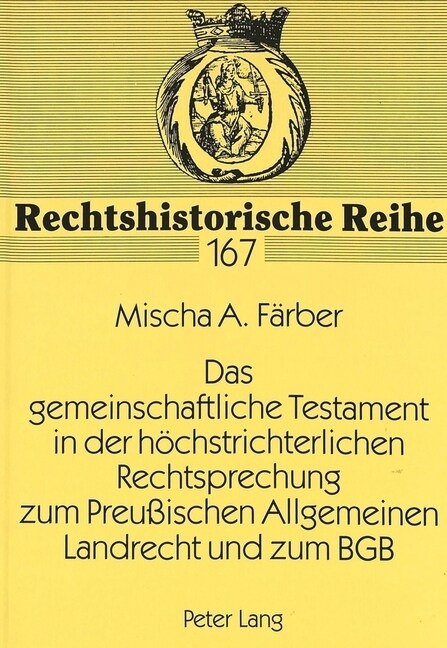 Das Gemeinschaftliche Testament in Der Hoechstrichterlichen Rechtsprechung Zum Preu?schen Allgemeinen Landrecht Und Zum Bgb: Ein Beitrag Zur Abloesun (Paperback)