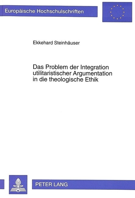 Das Problem Der Integration Utilitaristischer Argumentation in Die Theologische Ethik (Paperback)