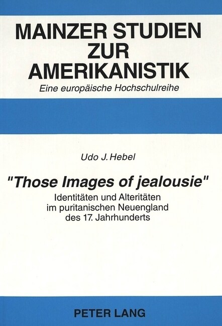첰hose Images of Jealousie? Identitaeten Und Alteritaeten Im Puritanischen Neuengland Des 17. Jahrhunderts (Paperback)