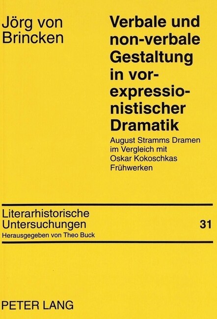 Verbale Und Non-Verbale Gestaltung in VOR-Expressionistischer Dramatik: August Stramms Dramen Im Vergleich Mit Oskar Kokoschkas Fruehwerken (Paperback)