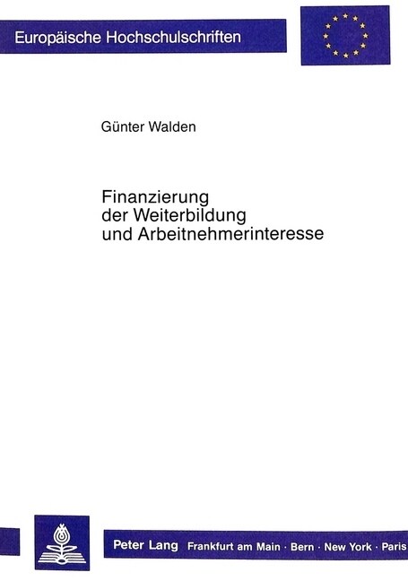 Finanzierung Der Weiterbildung Und Arbeitnehmerinteresse: Eine Analyse Bestehender Systeme Zur Finanzierung Der Beruflichen Weiterbildung Sowie Moegli (Paperback)