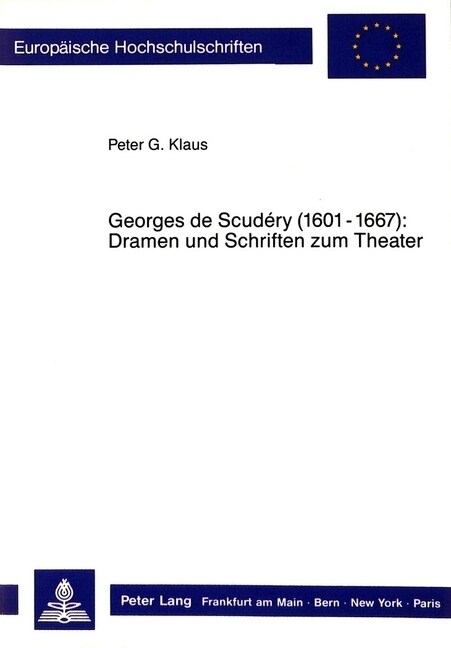 Georges de Scud?y (1601-1667): - Dramen Und Schriften Zum Theater: Dramen Und Schriften Zum Theater (Paperback)