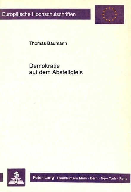 Demokratie Auf Dem Abstellgleis: Ueber Die Irrwege Der Besten Aller Moeglichen Staatsformen (Paperback)