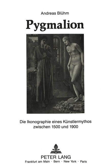Pygmalion: Die Ikonographie Eines Kuenstlermythos Zwischen 1500 Und 1900 (Paperback)