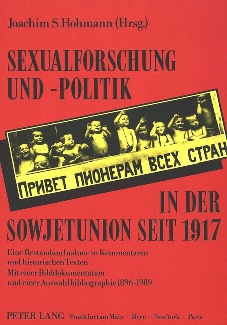 Sexualforschung Und -Politik in Der Sowjetunion Seit 1917: Eine Bestandsaufnahme in Kommentaren Und Historischen Texten. Mit Einer Bilddokumentation U (Paperback)