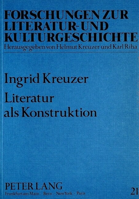 Literatur ALS Konstruktion: Studien Zur Deutschen Literaturgeschichte Zwischen Lessing Und Martin Walser (Paperback)