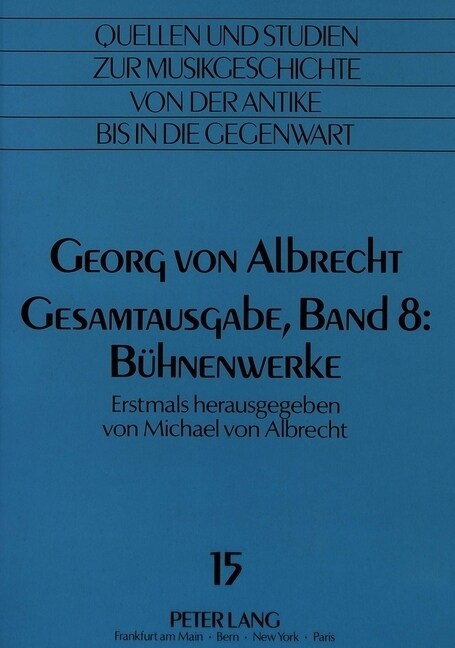 Georg Von Albrecht-Gesamtausgabe, Band 8: Buehnenwerke: Erstmals Herausgegeben Von Michael Von Albrecht (Paperback)