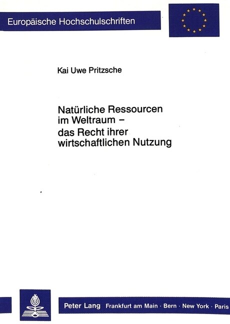 Natuerliche Ressourcen Im Weltraum - Das Recht Ihrer Wirtschaftlichen Nutzung - (Paperback)