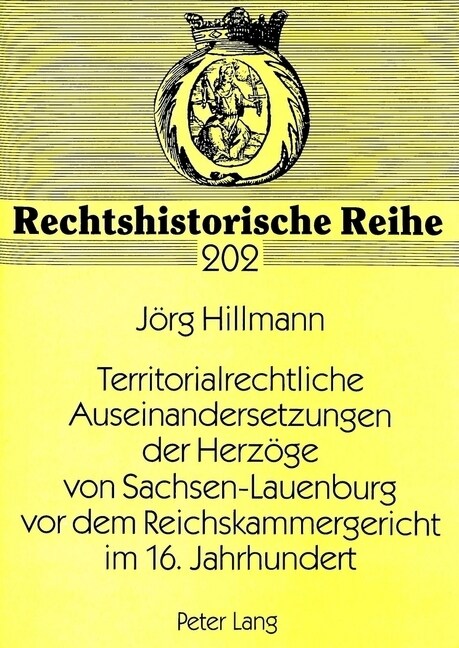 Territorialrechtliche Auseinandersetzungen Der Herzoege Von Sachsen-Lauenburg VOR Dem Reichskammergericht Im 16. Jahrhundert (Paperback)