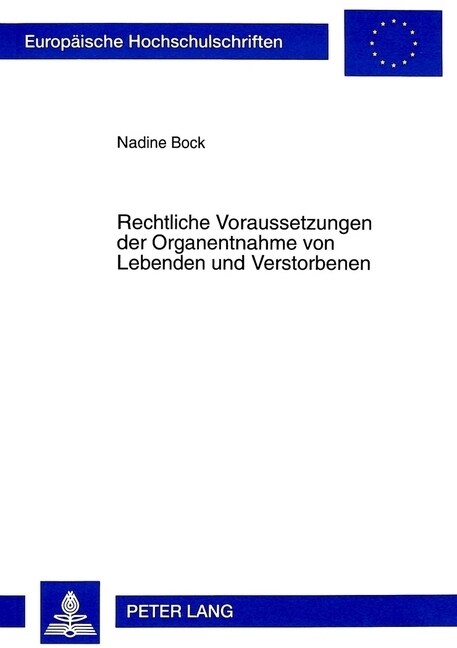 Rechtliche Voraussetzungen Der Organentnahme Von Lebenden Und Verstorbenen: Eine Juristische Untersuchung, Basierend Auf Den Medizinischen Grundlagen (Paperback)