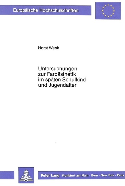 Untersuchungen Zur Farbaesthetik Im Spaeten Schulkind- Und Jugendalter: Ein Modell Zur Aesthetischen Wahrnehmung Von Farbe Und Zur Gestaltung Von Farb (Paperback)