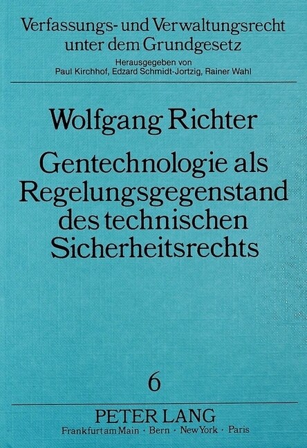 Gentechnologie ALS Regelungsgegenstand Des Technischen Sicherheitsrechts: Rechtliche Steuerung Unter Bedingungen Der Ungewi?eit (Paperback)