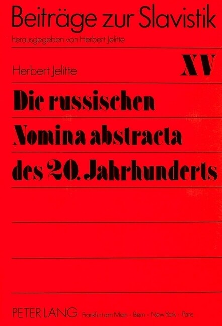 Die Russischen Nomina Abstracta Des 20. Jahrhunderts: Teil 2: Der Lexikalische Bestand Der Zweiten Haelfte Des 20. Jahrhunderts (Paperback)