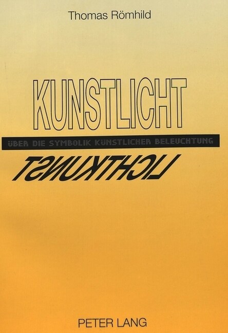 Kunstlicht: Ueber Die Symbolik Kuenstlicher Beleuchtung (Paperback)