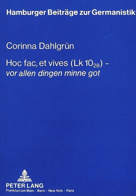 Hoc Fac, Et Vives (Lk 10,28) - 첲or Allen Dingen Minne Got? Theologische Reflexionen Eines Laien Im 첝regorius?Und in 첗er Arme Heinrich?Hartmanns (Paperback)